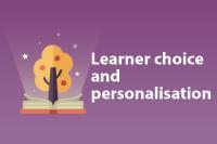 Learner choice and personalisation